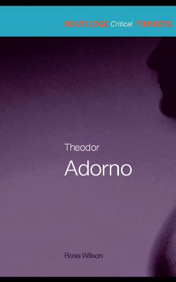 Theodor Adorno (Routledge Critical Thinkers) - Ross Wilson.pdf